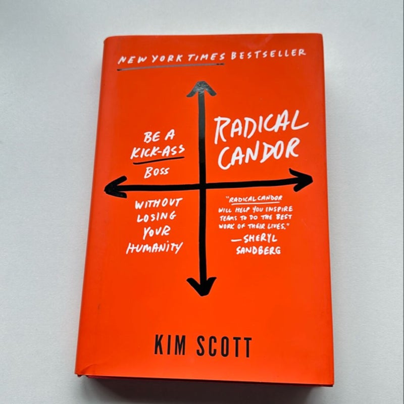 Radical Candor: Be a Kick-Ass Boss Without Losing Your Humanity