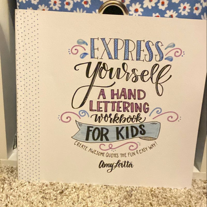 Express Yourself: a Hand Lettering Workbook for Kids