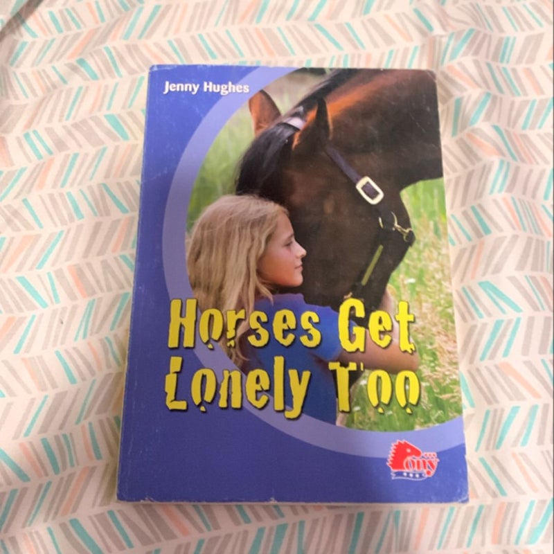 Horses Get Lonely Too 