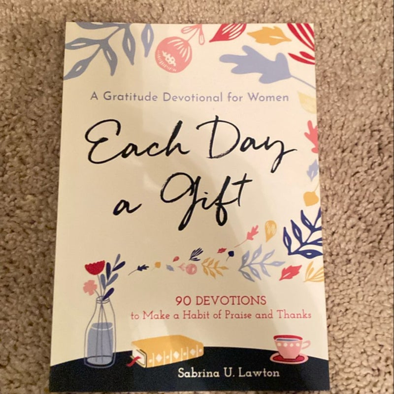 Each Day a Gift: a Gratitude Devotional for Women