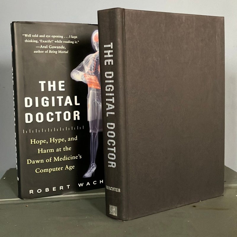 The Digital Doctor: Hope, Hype, and Harm at the Dawn of Medicine's Computer Age