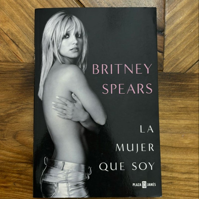 Britney Spears: la Mujer Que Soy / the Woman in Me