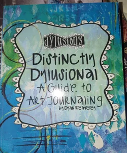 Dylusions distinctly dylusional art journaling