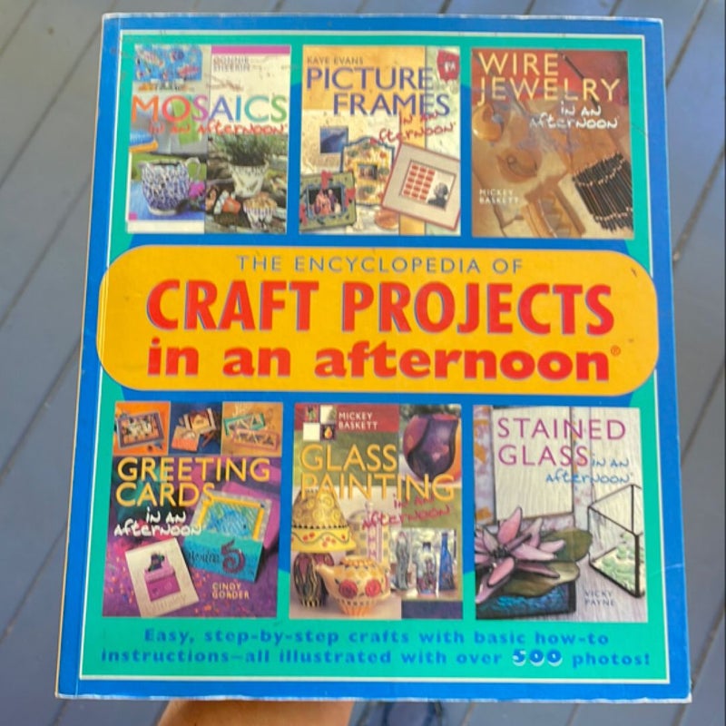 The Encyclopedia of Craft Projects in an Afternoon