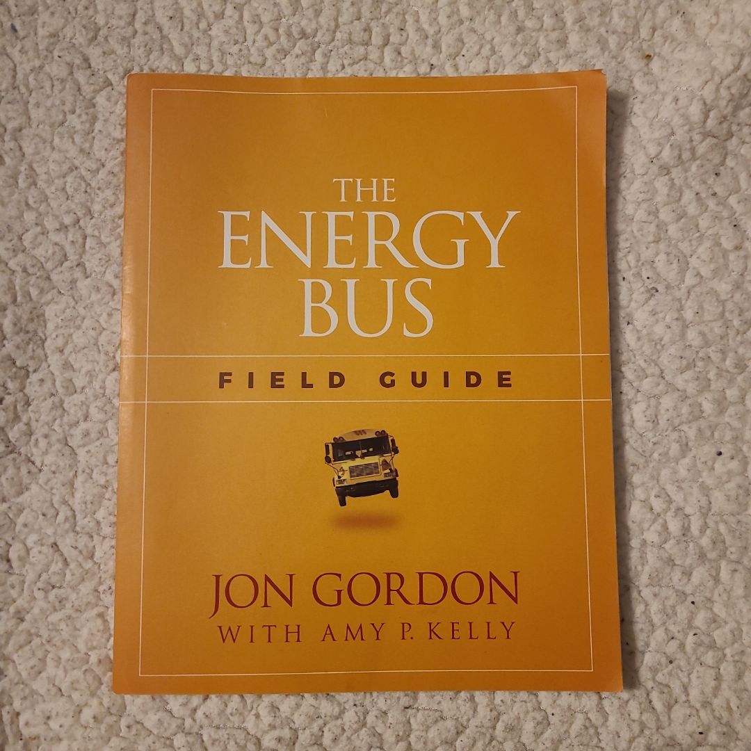 The Energy Bus Field Guide