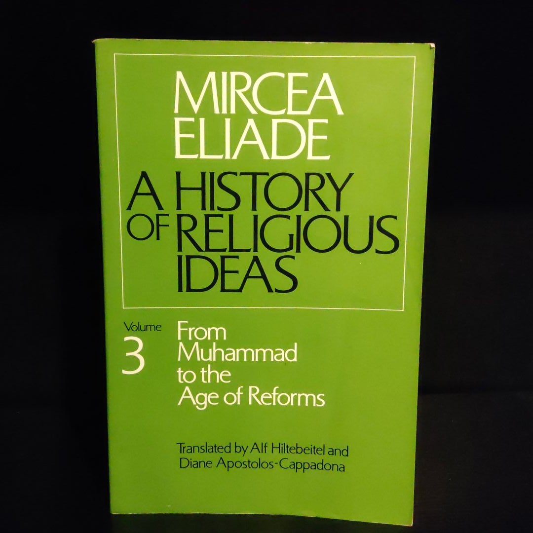 A History of Religious Ideas Volume 3 by Mircea Eliade