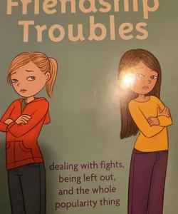 The smart girls guide to friendship troubles. American girl.