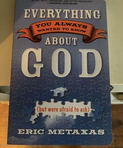 Everything You Always Wanted to Know about God (but Were Afraid to Ask)