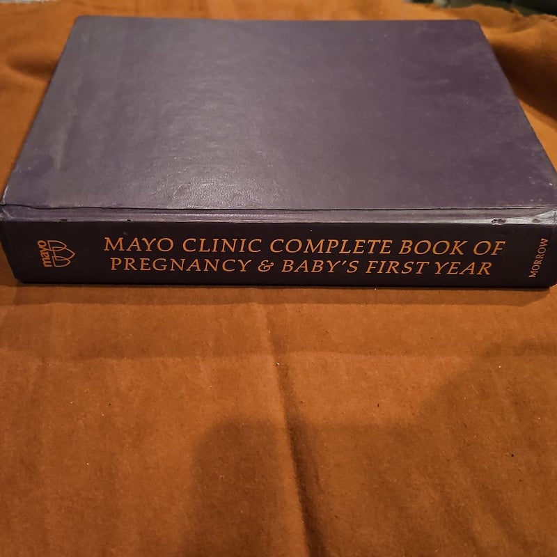 Mayo Clinic Complete Book of Pregnancy and Baby's First Year