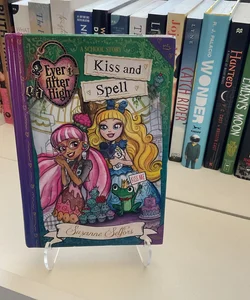 Kiss and Spell: A School Story (Ever After High)