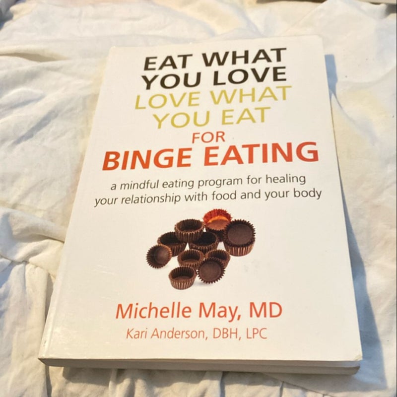 Eat What You Love Love What You Eat For Binge Eating