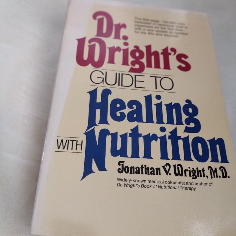 Dr. Wright's Guide to Healing with Nutrition