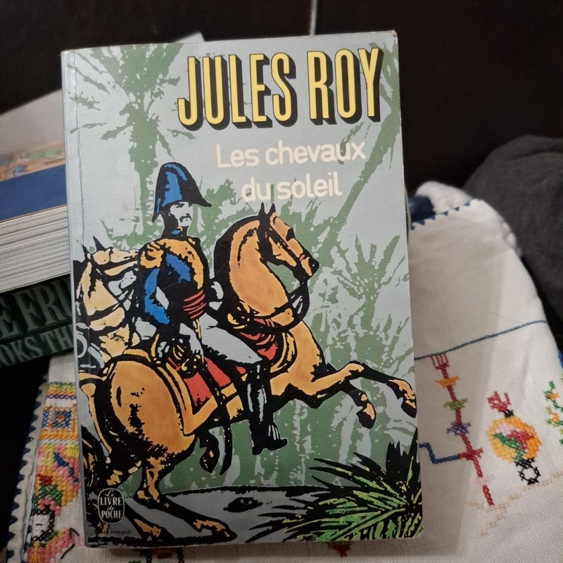 Jules Roy Les chevaux du soleil