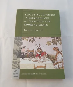 Alice's Adventures in Wonderland, and Through the Looking Glass