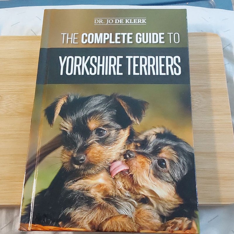 The Complete Guide to Yorkshire Terriers