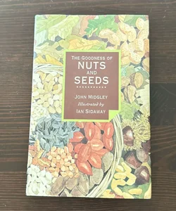 The Goodness of Nuts and Seeds