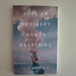 Just an Ordinary Woman Breathing