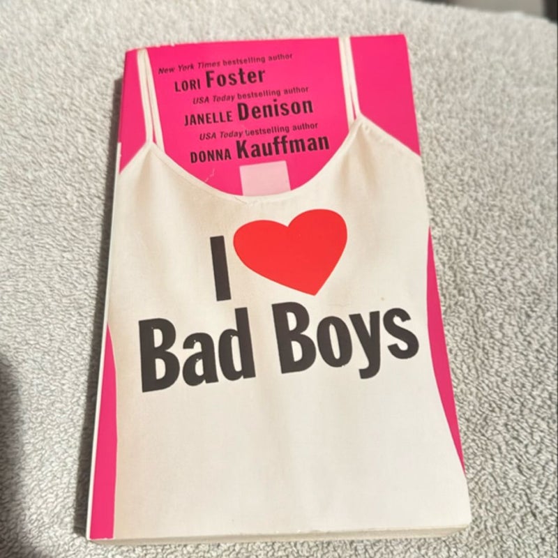 I ❤️ Bad Boys