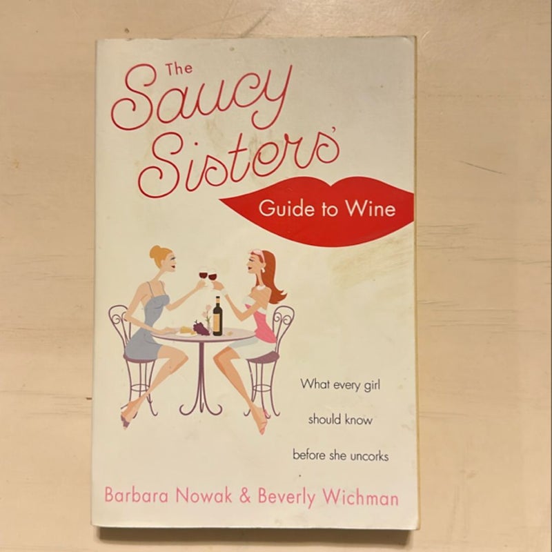 The Saucy Sisters' Guide to Wine