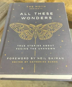 The Moth Presents All These Wonders