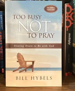 Too Busy Not to Pray