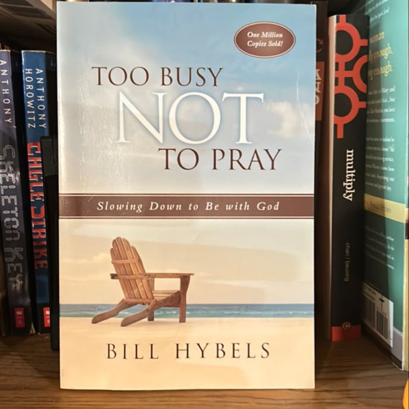 Too Busy Not to Pray