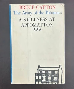 The Army of the Potomac: A Stillness at Appomattox 