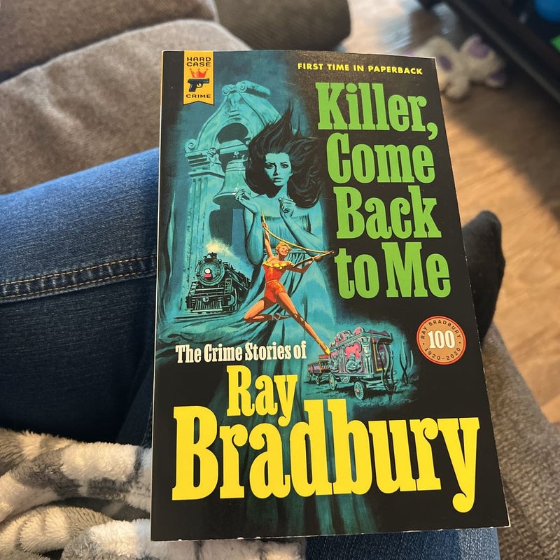 Killer, Come Back to Me: the Crime Stories of Ray Bradbury