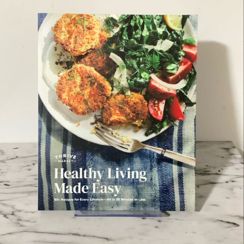 THRIVE MARKET Cookbook:  Healthy Living Made Easy, 60+ Recipes, Soft Cover