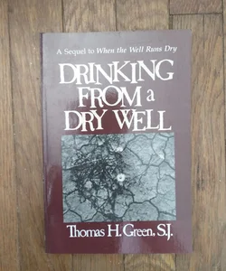 Drinking From a Dry Well