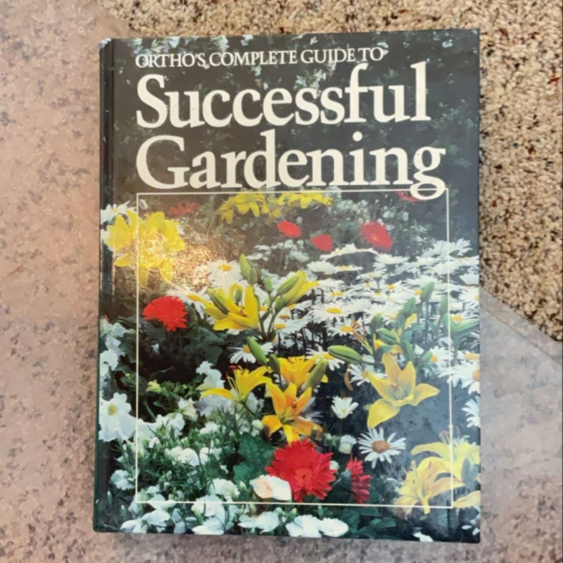 Ortho's Complete Guide to Successful Gardening