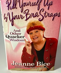 Pull Yourself up by Your Bra Straps by Jeanne Bice Signed First Edition HC