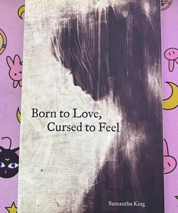 Born to Love, Cursed to Feel