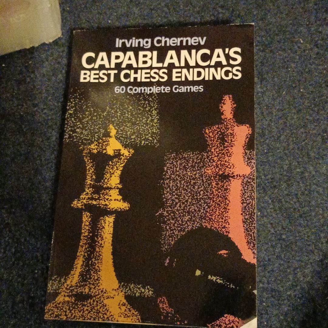 Capablanca's Best Chess Endings: 60 Complete Games