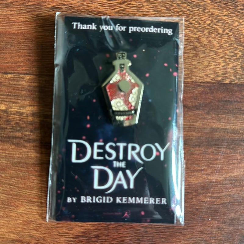 DESTROY THE DAY OFFICIAL PREORDER PIN (NO BOOK INCLUDED)