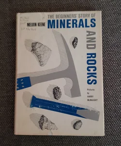 The Beginners' Story of Minerals and Rocks 