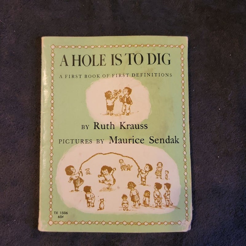 A Hole Is To Dig