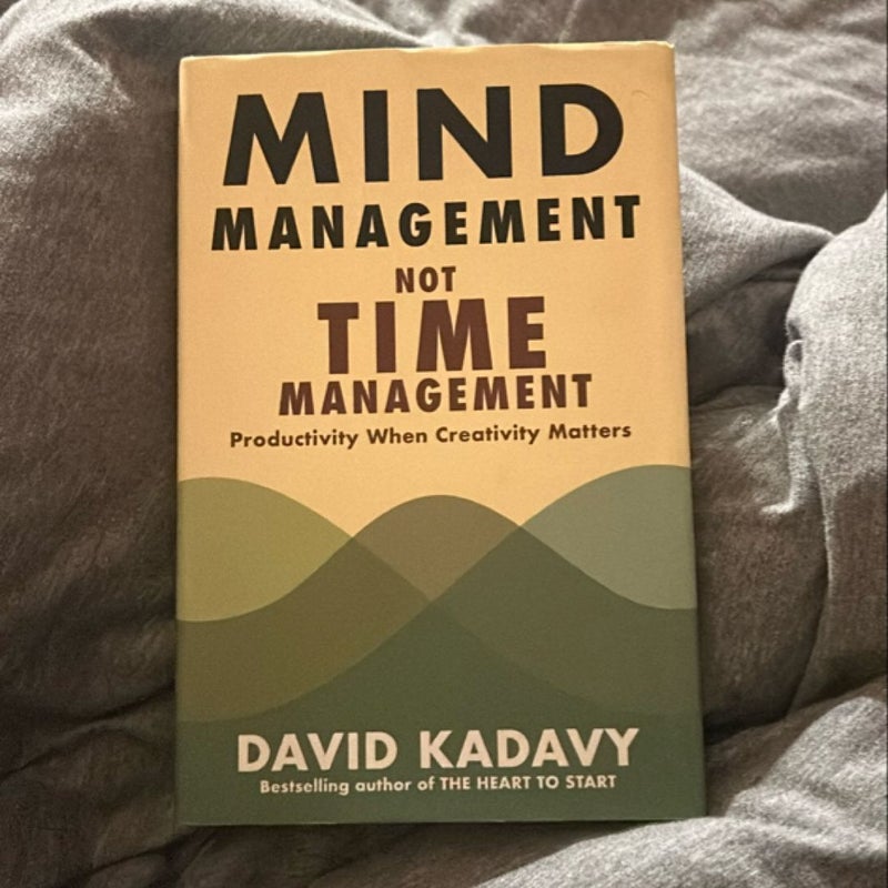 Mind Management, Not Time Management