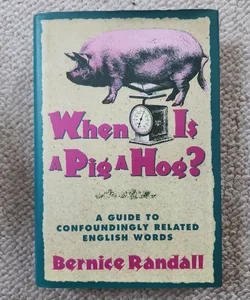 When Is a Pig a Hog?