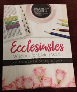 Ecclesiastes: Wisdom for Living Well