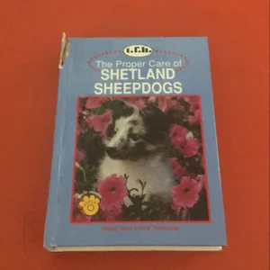 The Proper Care of Shetland Sheepdogs