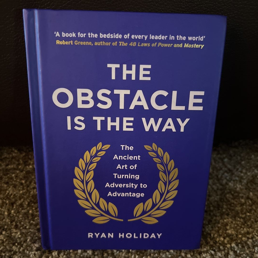 The Obstacle Is the Way