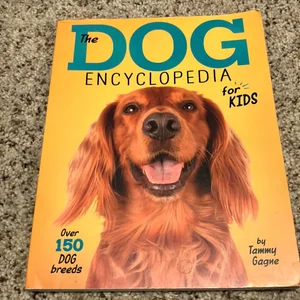 The Dog Encyclopedia for Kids