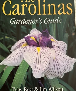 The Carolinas Gardener's Guide