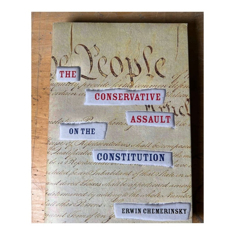 The Conservative Assault on the Constitution