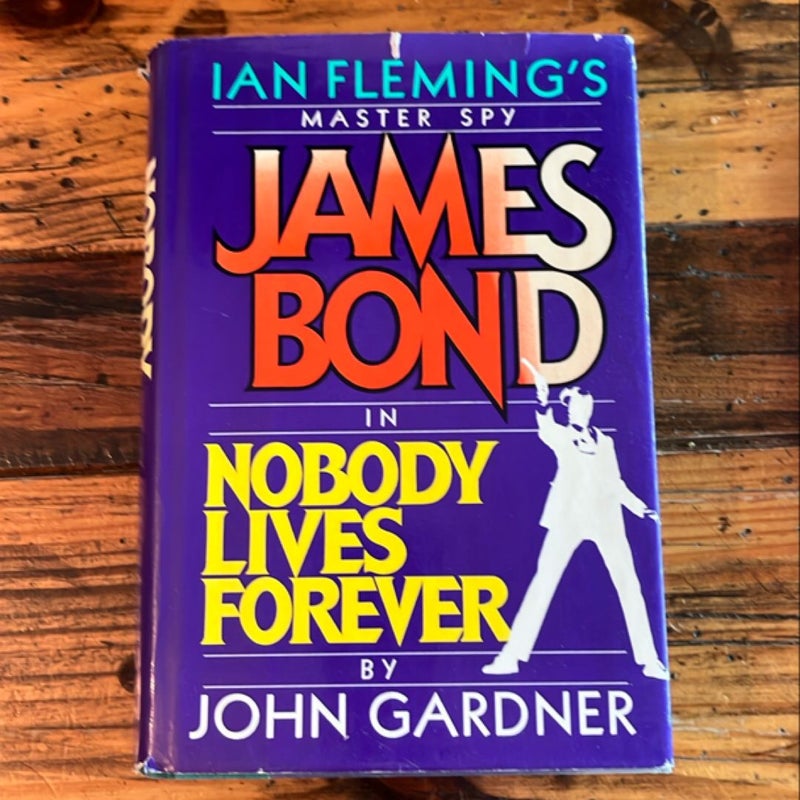James Bond: Nobody Lives Forever - 1st Edition - John Gardner