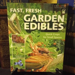 Fast, Fresh Garden Edibles