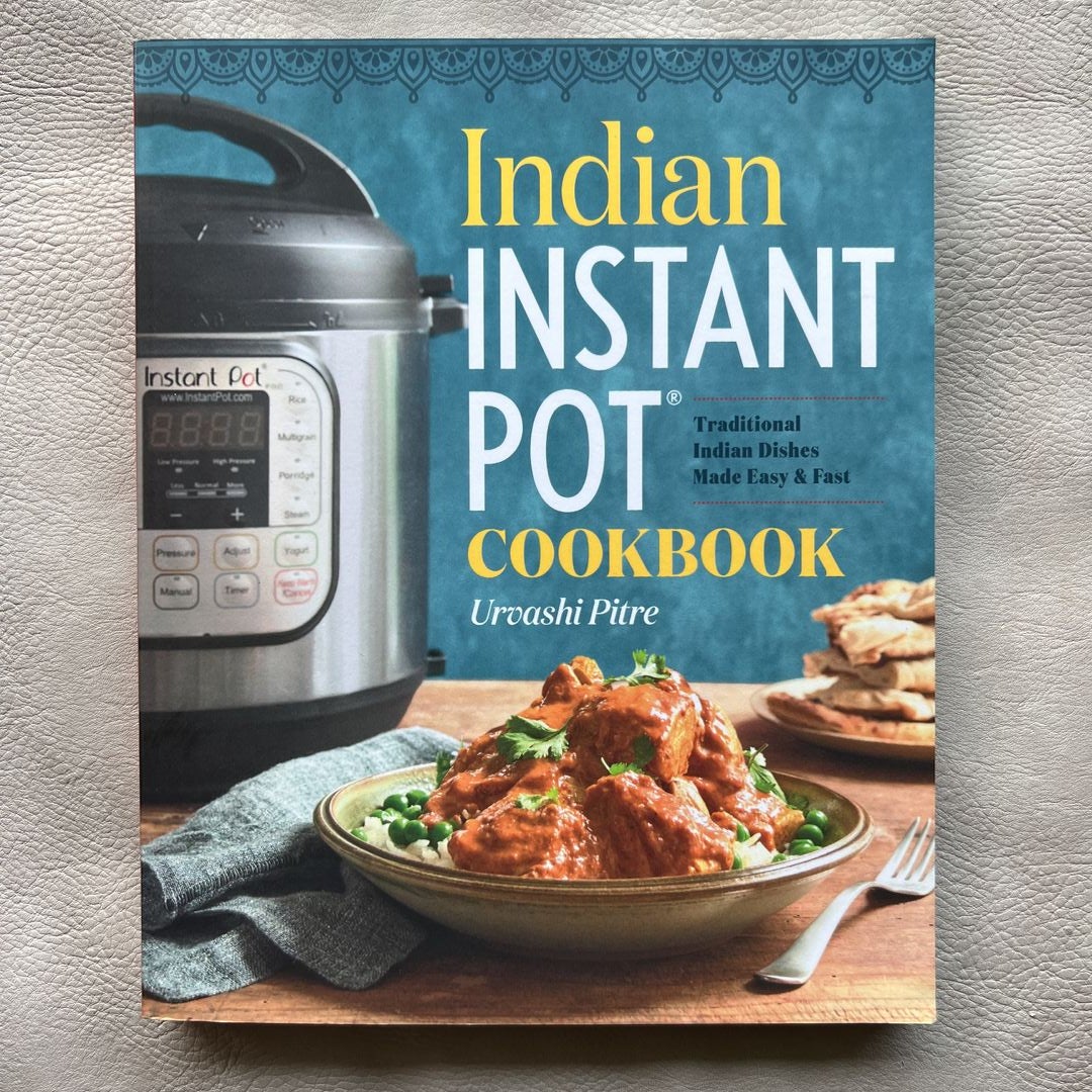 Indian Instant Pot® Cookbook