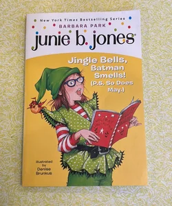 Junie B. Jones #25: Jingle Bells, Batman Smells! (P. S. So Does May. )