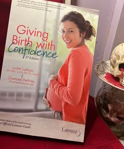 Giving Birth with Confidence (Official Lamaze Guide, 3rd Edition)